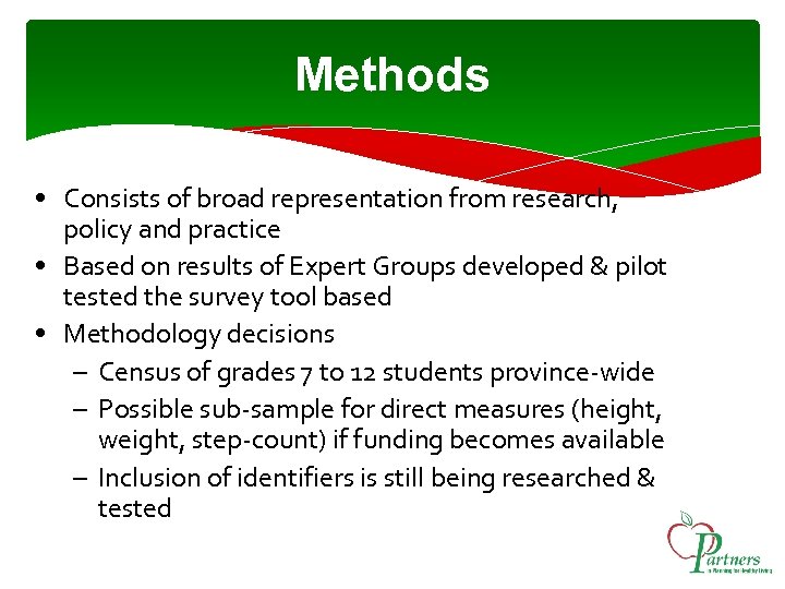 Methods • Consists of broad representation from research, policy and practice • Based on