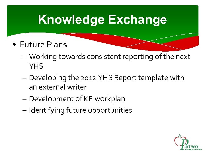 Knowledge Exchange • Future Plans – Working towards consistent reporting of the next YHS