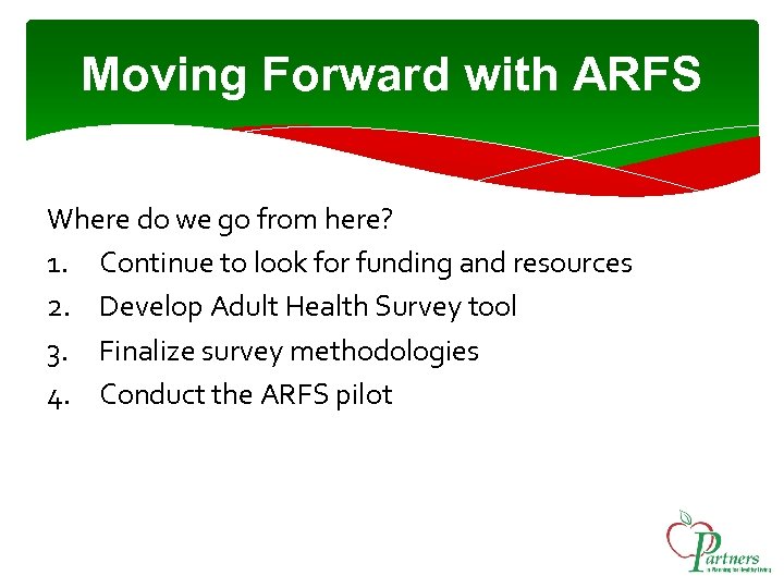 Moving Forward with ARFS Where do we go from here? 1. Continue to look