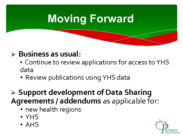 Moving Forward Ø Business as usual: • Continue to review applications for access to