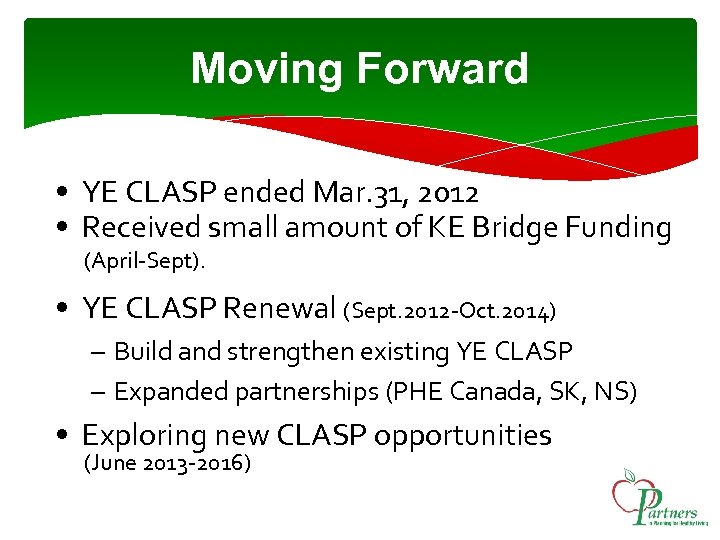 Moving Forward • YE CLASP ended Mar. 31, 2012 • Received small amount of