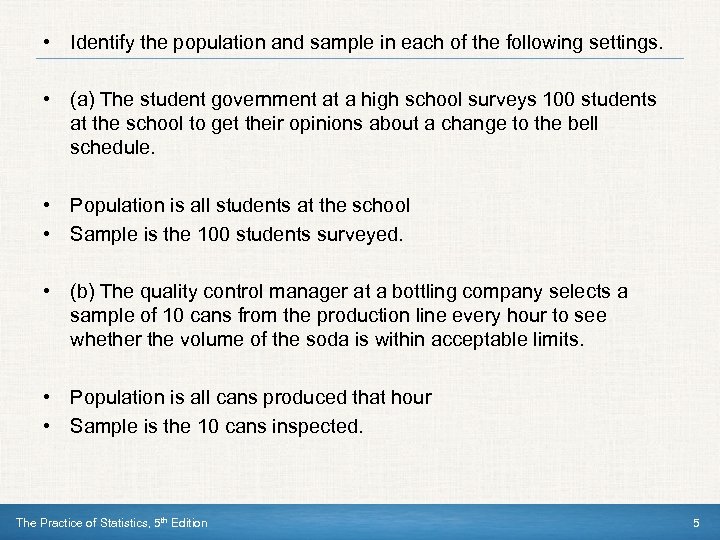  • Identify the population and sample in each of the following settings. •
