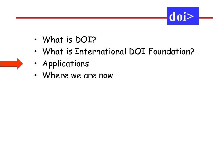 doi> • • What is DOI? What is International DOI Foundation? Applications Where we