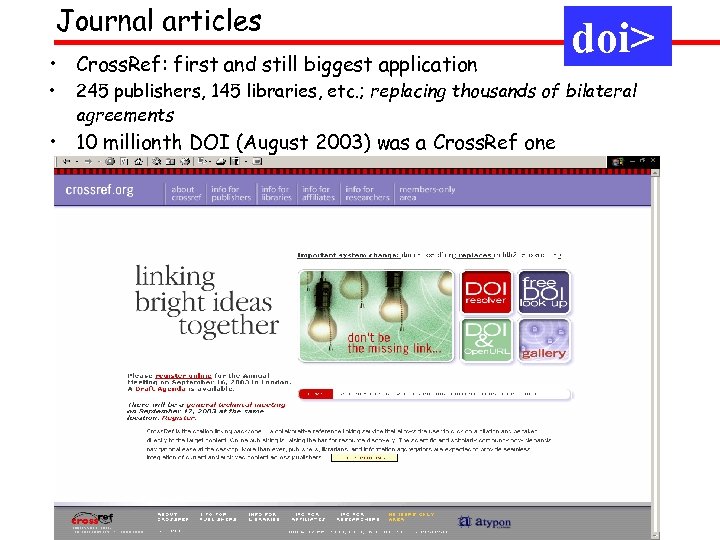 Journal articles • Cross. Ref: first and still biggest application • doi> 245 publishers,