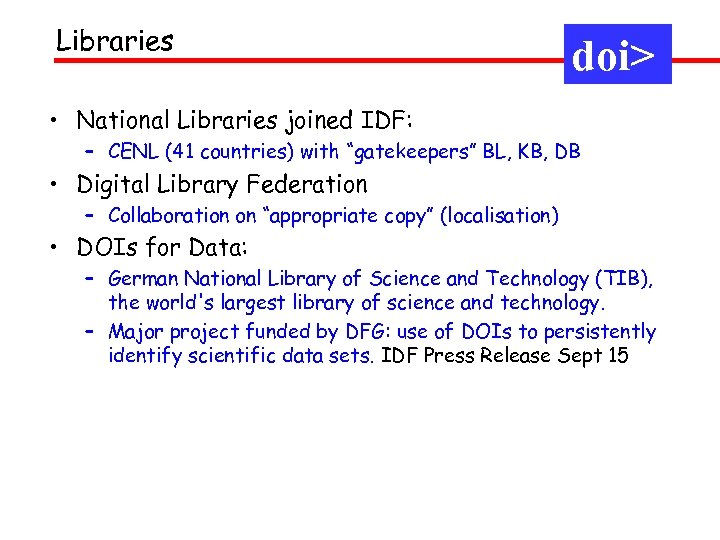 Libraries doi> • National Libraries joined IDF: – CENL (41 countries) with “gatekeepers” BL,