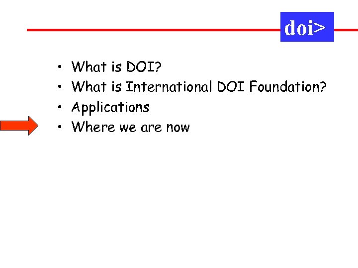 doi> • • What is DOI? What is International DOI Foundation? Applications Where we