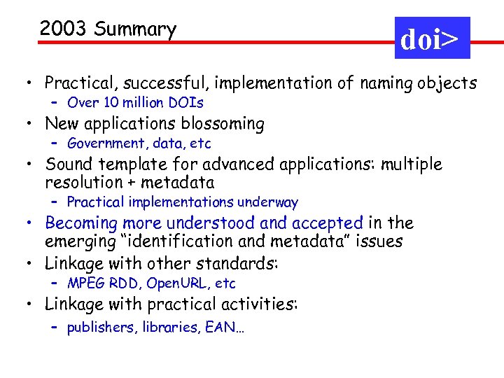2003 Summary doi> • Practical, successful, implementation of naming objects – Over 10 million