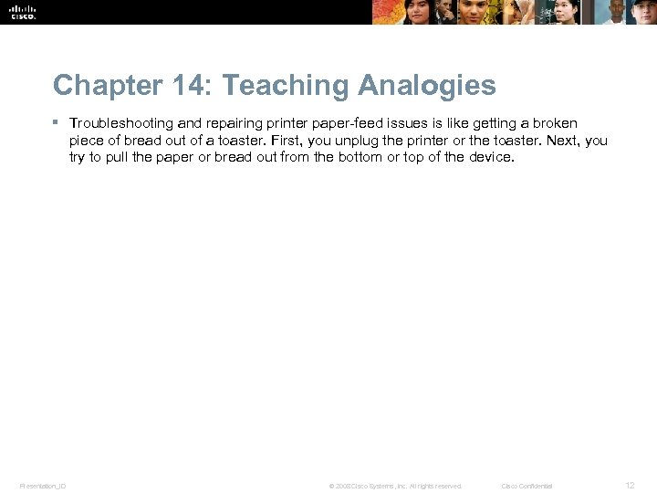 Chapter 14: Teaching Analogies § Troubleshooting and repairing printer paper-feed issues is like getting