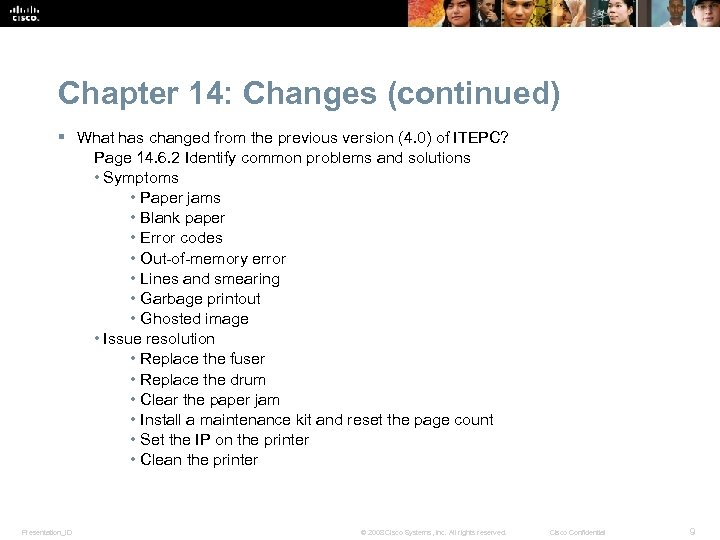Chapter 14: Changes (continued) § What has changed from the previous version (4. 0)