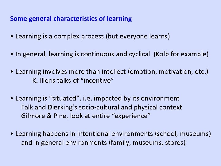 Some general characteristics of learning • Learning is a complex process (but everyone learns)