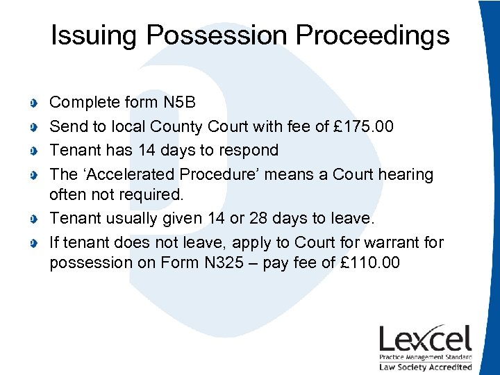 Issuing Possession Proceedings Complete form N 5 B Send to local County Court with