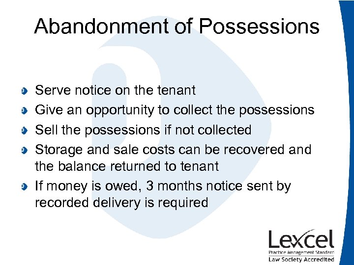 Abandonment of Possessions Serve notice on the tenant Give an opportunity to collect the