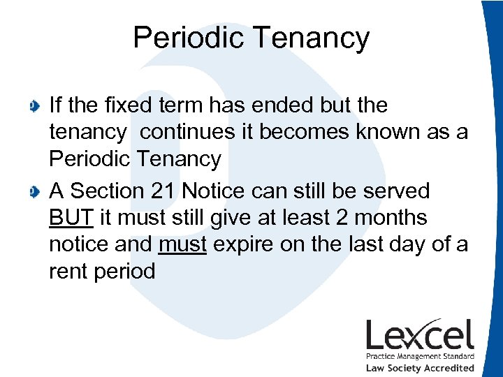 Periodic Tenancy If the fixed term has ended but the tenancy continues it becomes