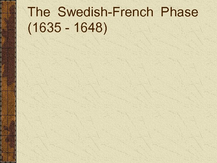The Swedish-French Phase (1635 - 1648) 