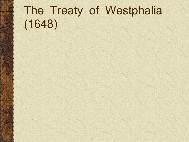 The Treaty of Westphalia (1648) 