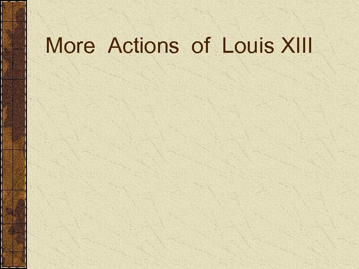 More Actions of Louis XIII 
