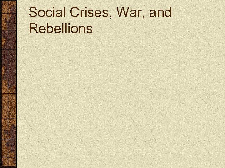 Social Crises, War, and Rebellions 