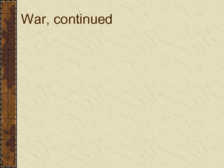War, continued 