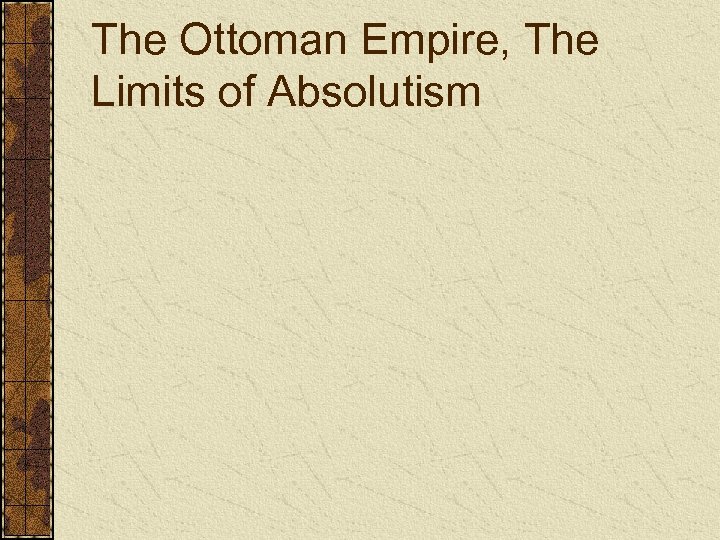 The Ottoman Empire, The Limits of Absolutism 