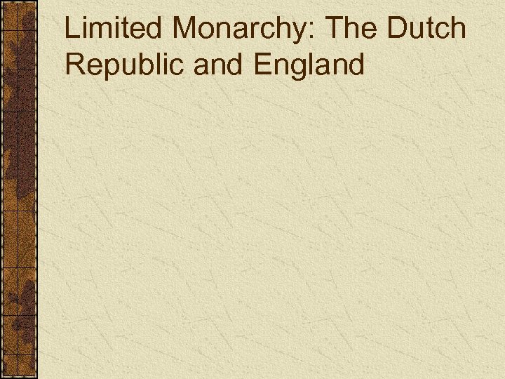 Limited Monarchy: The Dutch Republic and England 