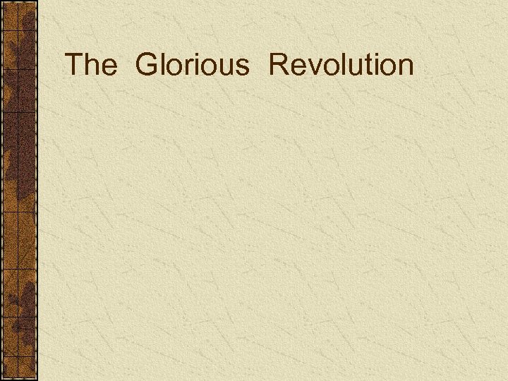 The Glorious Revolution 