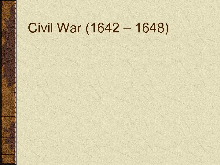 Civil War (1642 – 1648) 