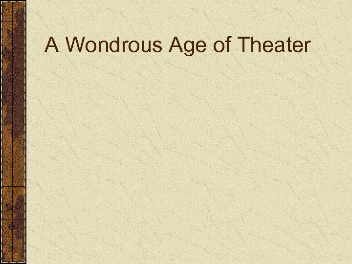 A Wondrous Age of Theater 