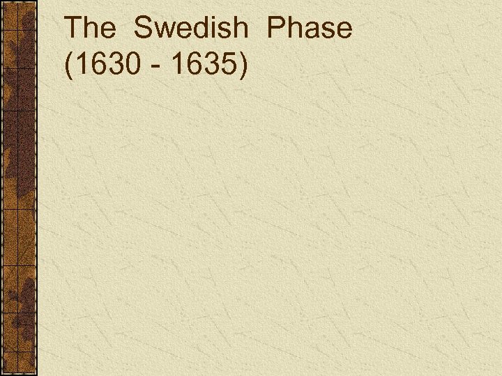 The Swedish Phase (1630 - 1635) 