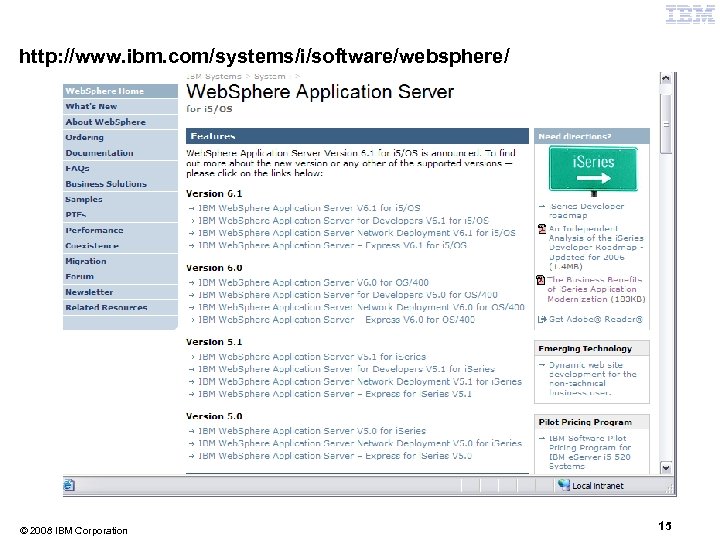 http: //www. ibm. com/systems/i/software/websphere/ © 2008 IBM Corporation 15 