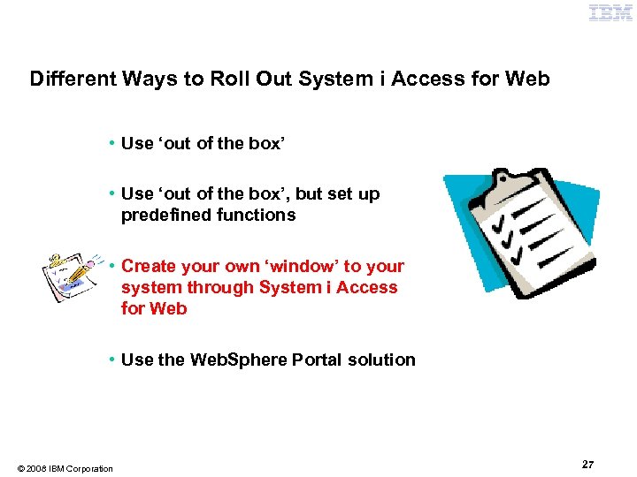 Different Ways to Roll Out System i Access for Web • Use ‘out of