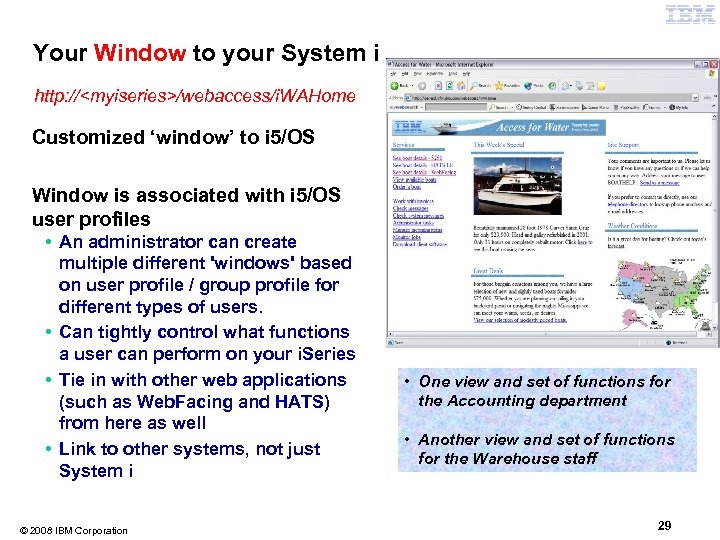 Your Window to your System i http: //<myiseries>/webaccess/i. WAHome http Customized ‘window’ to i