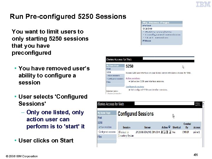 Run Pre-configured 5250 Sessions You want to limit users to only starting 5250 sessions