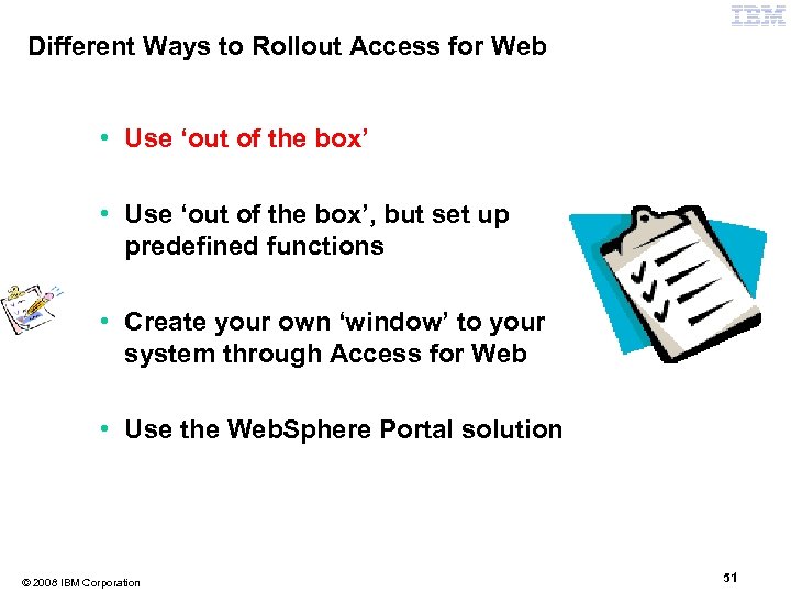 Different Ways to Rollout Access for Web • Use ‘out of the box’, but