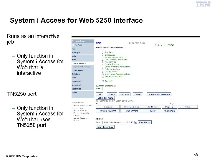 System i Access for Web 5250 Interface Runs as an interactive job – Only