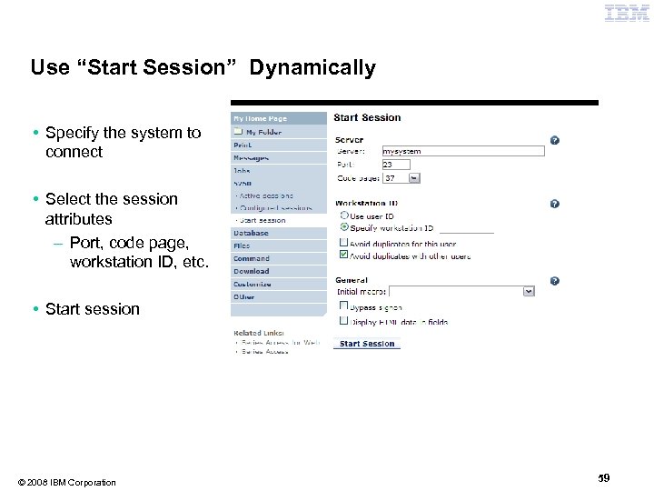 Use “Start Session” Dynamically • Specify the system to connect • Select the session