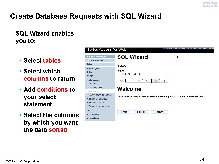 Create Database Requests with SQL Wizard enables you to: • Select tables • Select