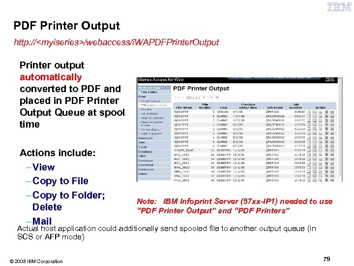 PDF Printer Output http: //<myiseries>/webaccess/i. WAPDFPrinter. Output Printer output automatically converted to PDF and