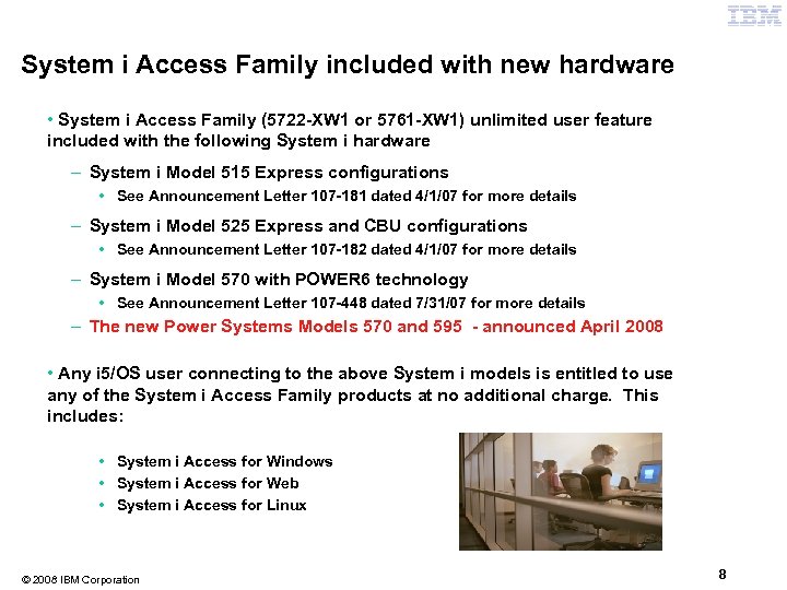 System i Access Family included with new hardware • System i Access Family (5722