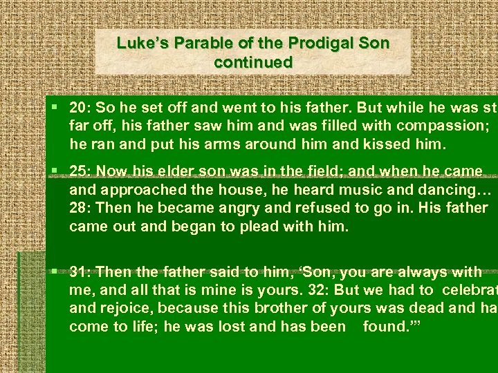 Luke’s Parable of the Prodigal Son continued § 20: So he set off and
