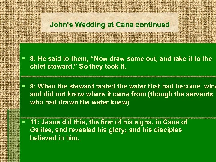 John’s Wedding at Cana continued § 8: He said to them, “Now draw some