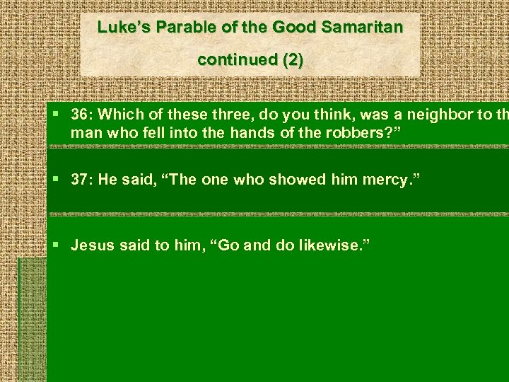 Luke’s Parable of the Good Samaritan continued (2) § 36: Which of these three,