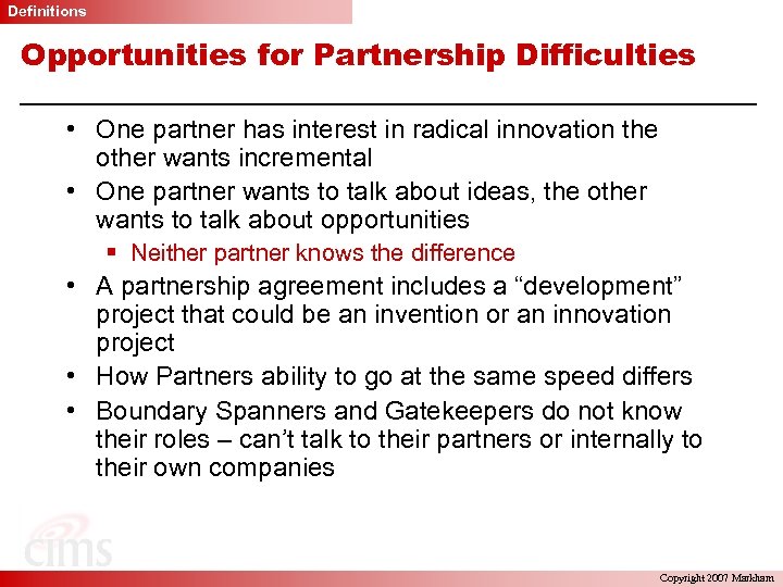 Definitions Opportunities for Partnership Difficulties • One partner has interest in radical innovation the