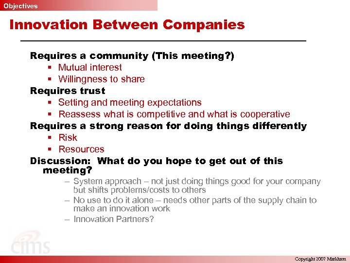 Objectives Innovation Between Companies Requires a community (This meeting? ) § Mutual interest §