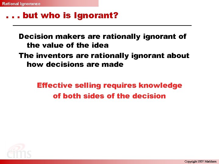 Rational Ignorance . . . but who is Ignorant? Decision makers are rationally ignorant