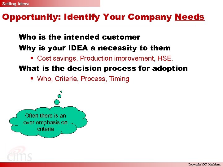 Selling Ideas Opportunity: Identify Your Company Needs Who is the intended customer Why is