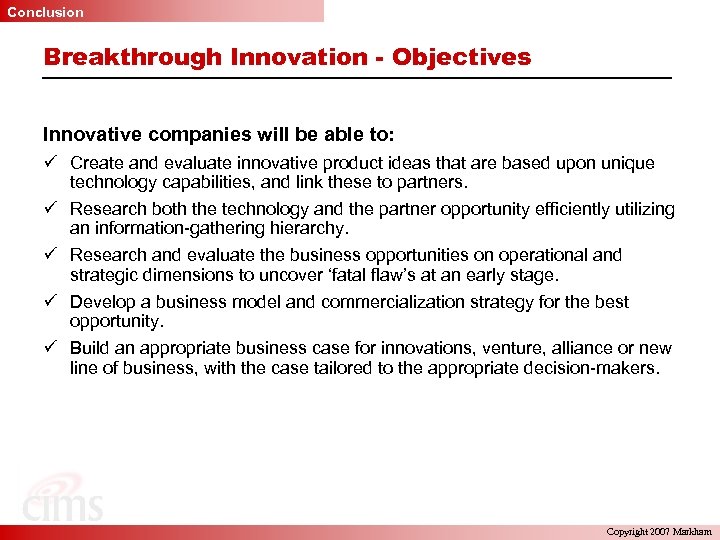 Conclusion Breakthrough Innovation - Objectives Innovative companies will be able to: ü Create and