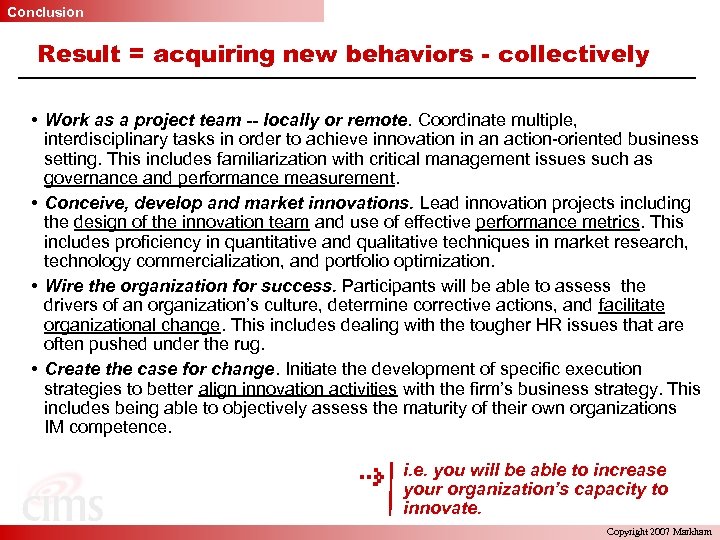 Conclusion Result = acquiring new behaviors - collectively • Work as a project team