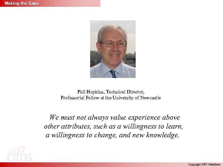 Making the Case Phil Hopkins, Technical Director, Professorial Fellow at the University of Newcastle