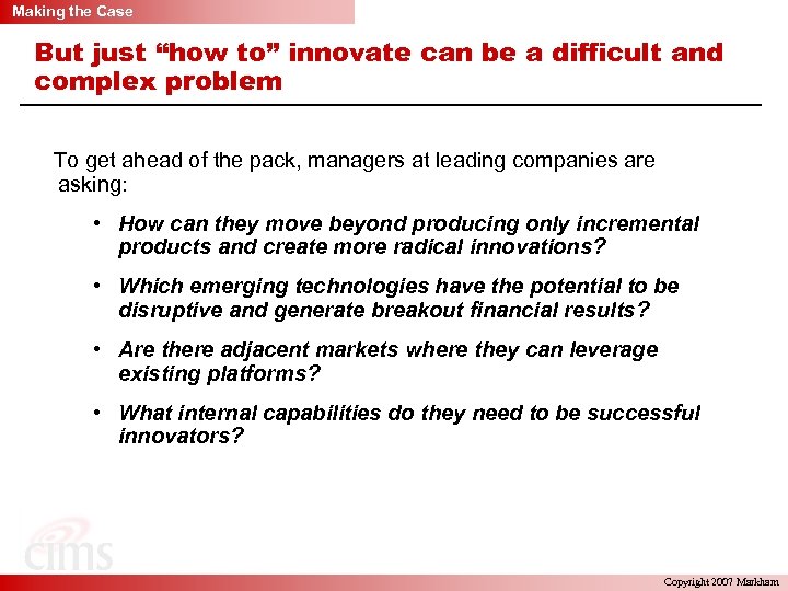 Making the Case But just “how to” innovate can be a difficult and complex