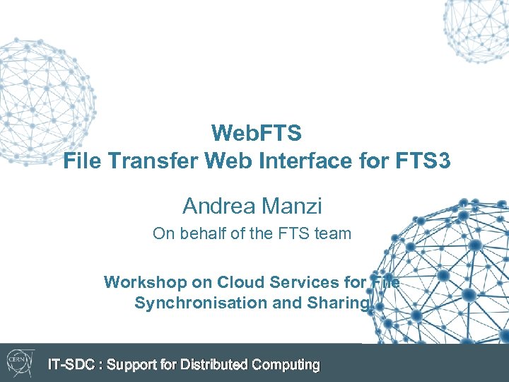 Web. FTS File Transfer Web Interface for FTS 3 Andrea Manzi On behalf of